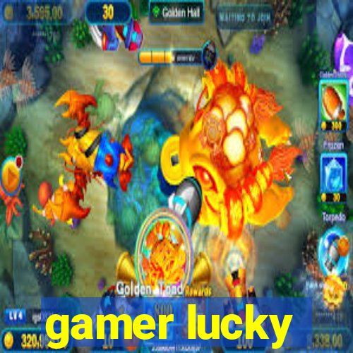 gamer lucky